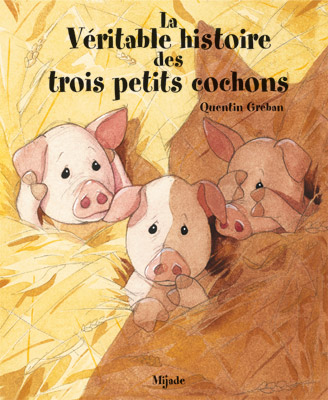 Véritable histoire des <br />trois petits cochons